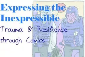 Expressing the Inexpressible: Trauma and Resilience through Comics 360